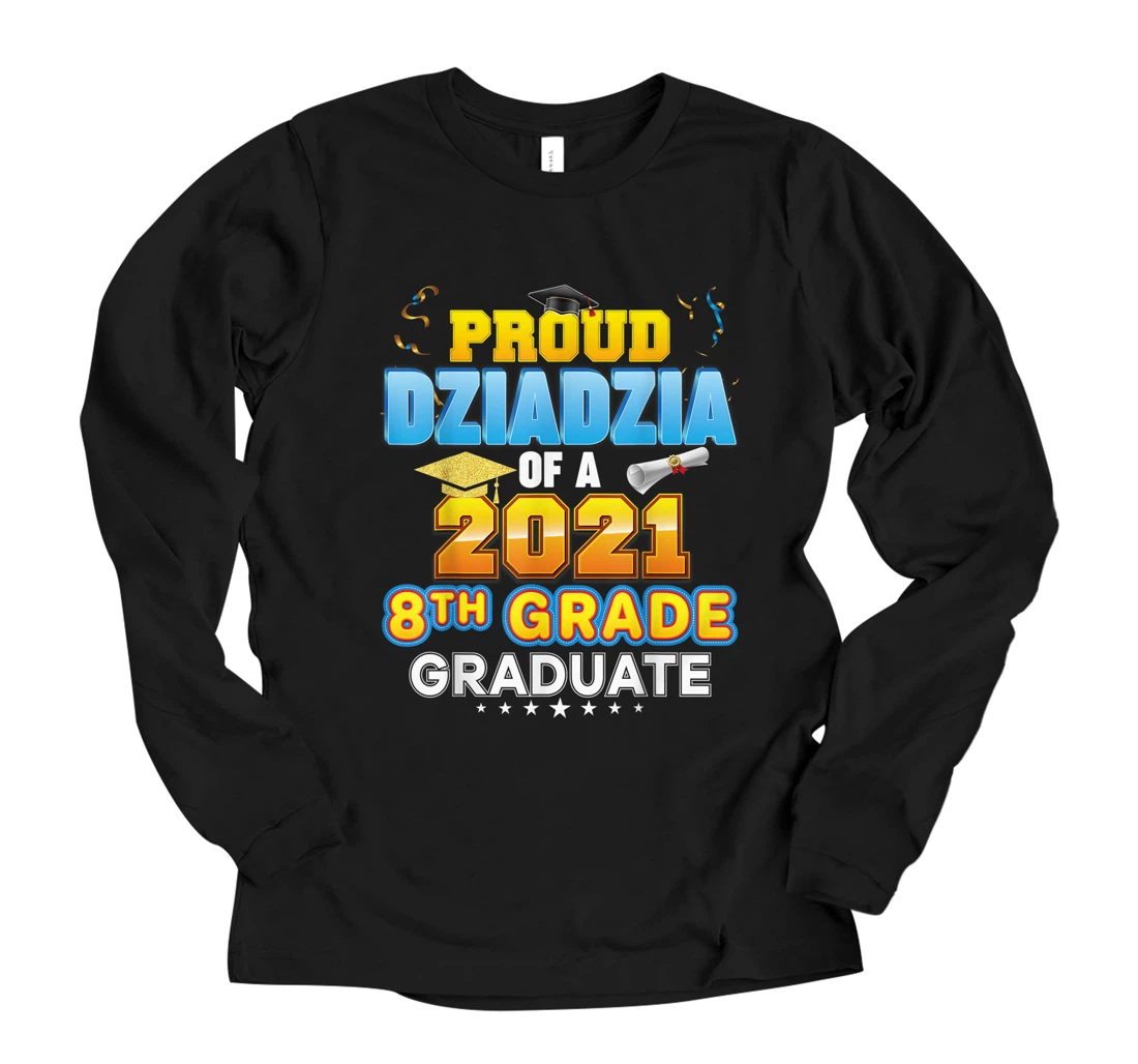 Personalized Proud Dziadzia Of A 2021 8th Grade Graduate Last Day School Long Sleeve T-Shirt