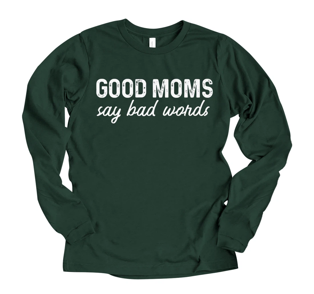 Womens Good Moms Says Bad Words Funny MomLife Premium Long Sleeve T-Shirt -  All Star Shirt
