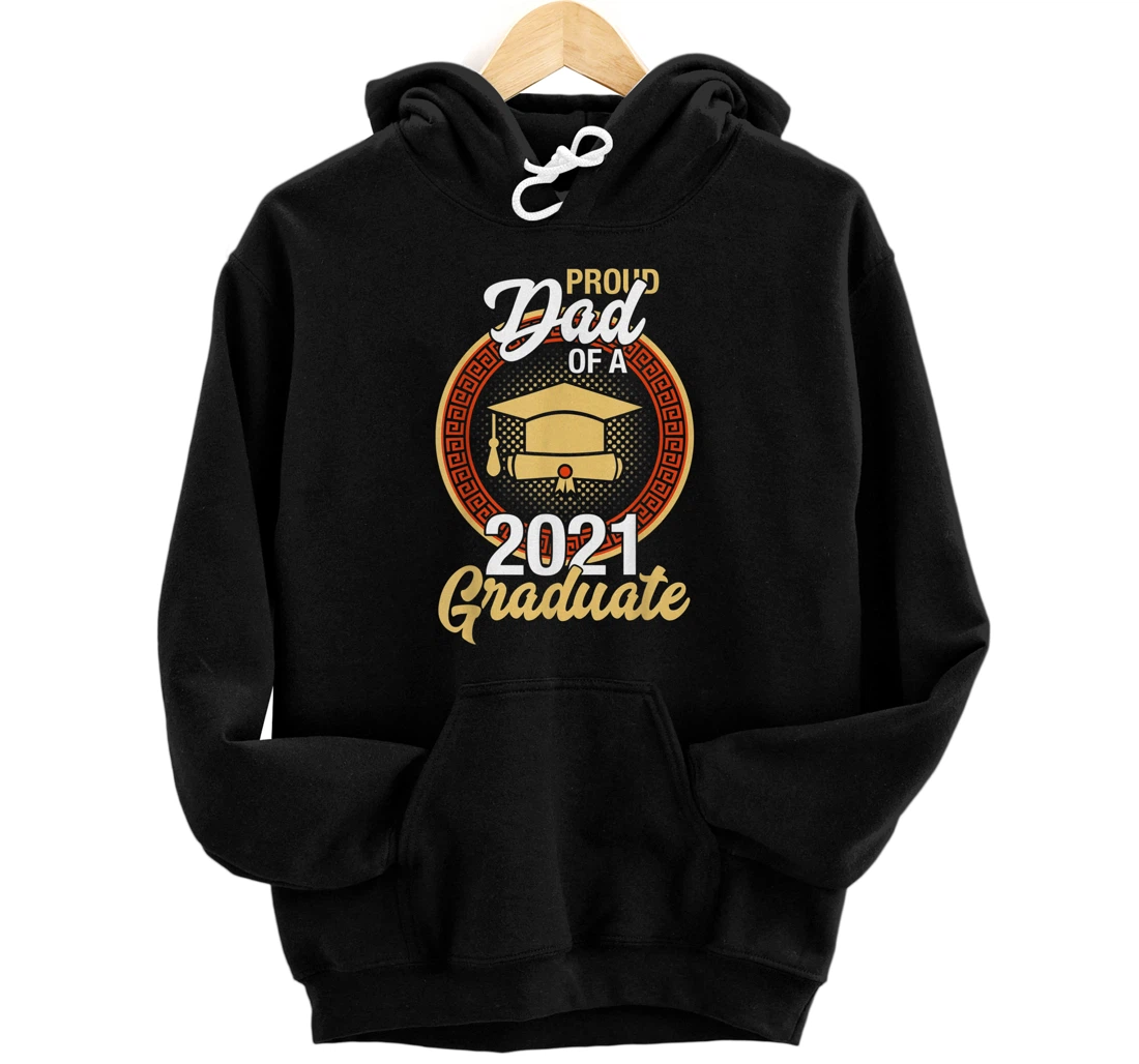 Personalized Proud Dad of a Class of 2021 Graduate Senior 21 Graduation Pullover Hoodie