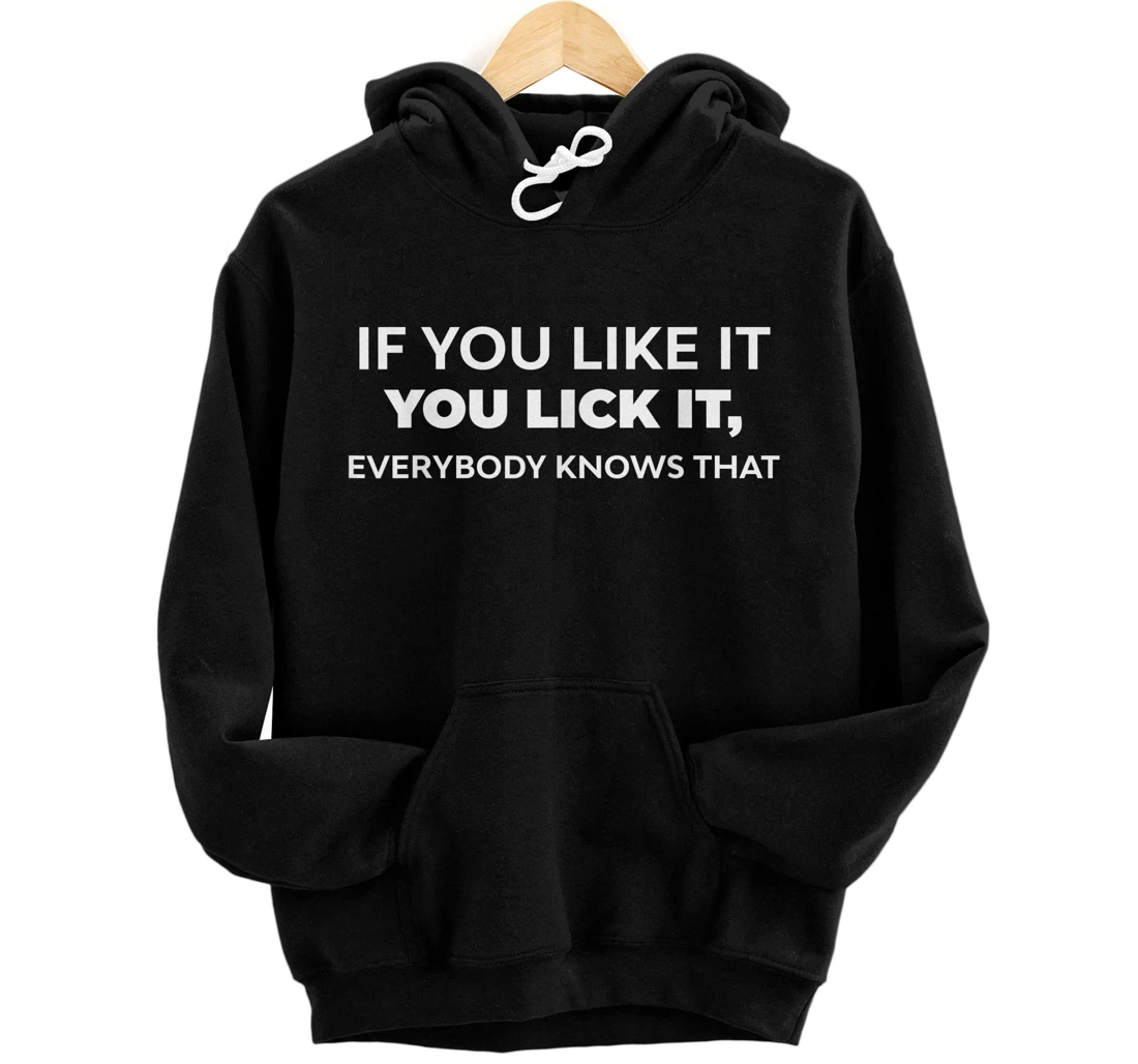 Personalized If You Like It You Lick It Everybody Knows That Pullover Hoodie