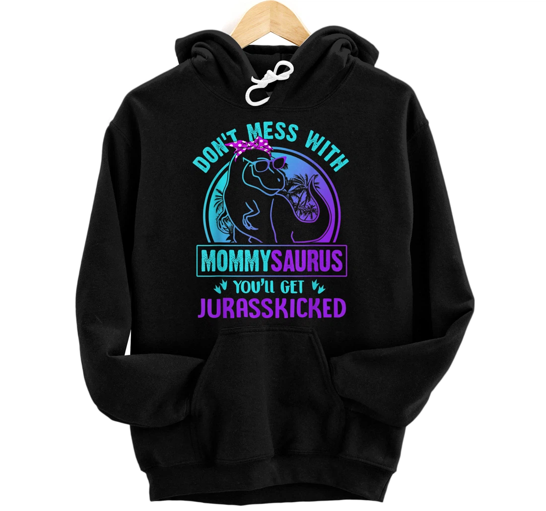 Personalized Don't Mess With Mommysaurus T Rex Mothers Day Pullover Hoodie