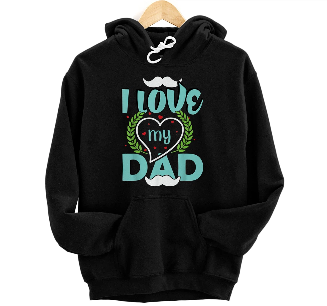 Personalized I Love My Dad Father's Day Pullover Hoodie