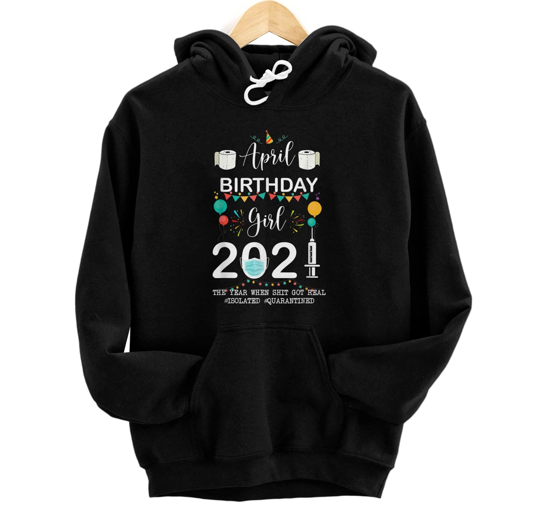 Personalized April Birthday Girl 2021, Quarantine Birthday 2021 Pullover Hoodie