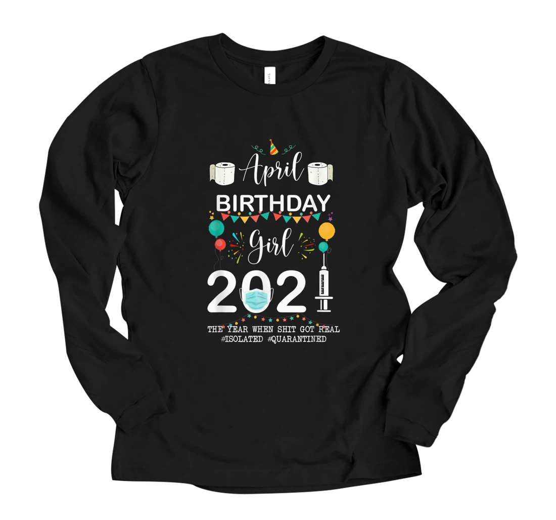 Personalized April Birthday Girl 2021, Quarantine Birthday 2021 Long Sleeve T-Shirt