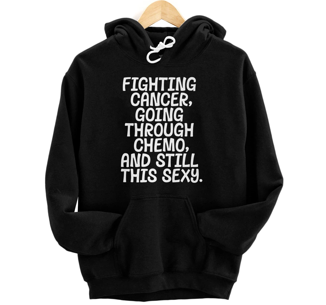 Personalized Fighting Cancer & Still This Sexy Funny Chemo Humor Quote Premium Pullover Hoodie