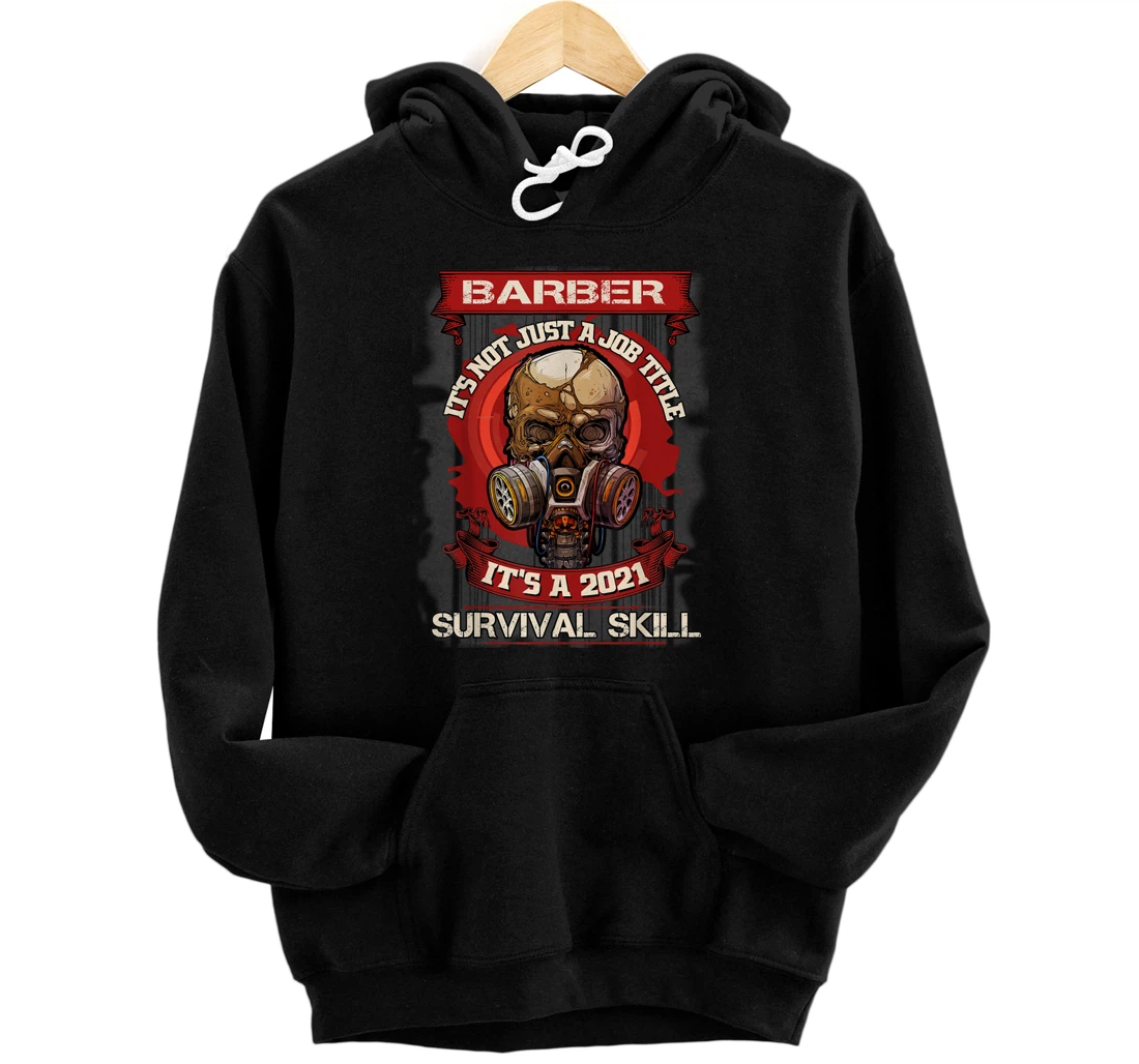 Personalized Barber It'S Not Just A Job It'S A 2021 Surrvival Skill Pullover Hoodie