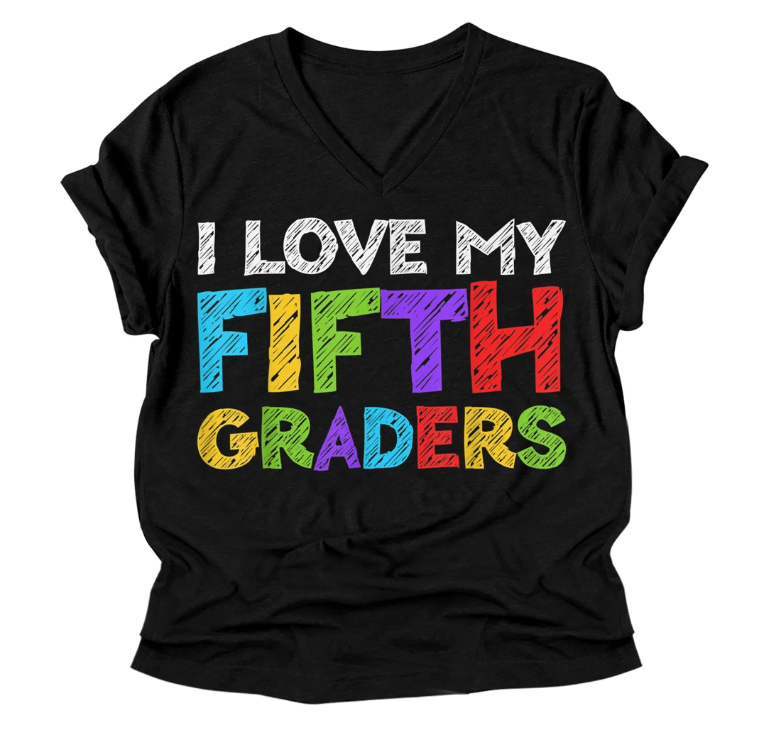 I Love My Fifth Graders V-Neck T-Shirt 5th Grade Back To School V-Neck T-Shirt