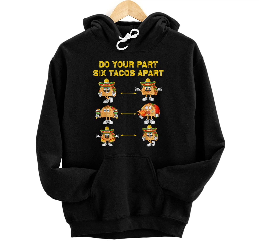 Do Your Part 6 Tacos Apart Cinco De Mayo 2021 Taco Wear Mask Pullover Hoodie