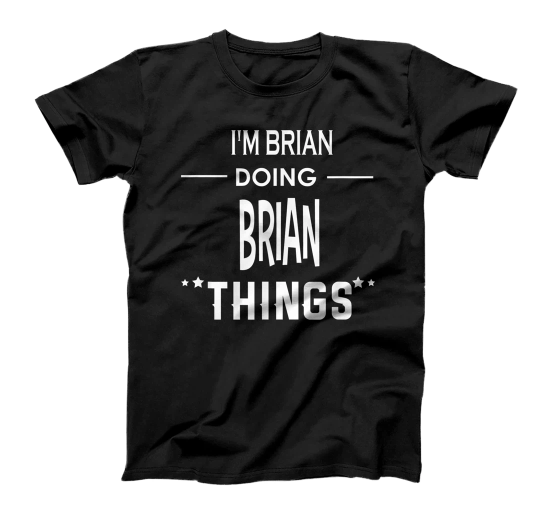 Personalized I'm Brian Doing Brian Things Funny First Name T-Shirt, Kid T-Shirt and Women T-Shirt