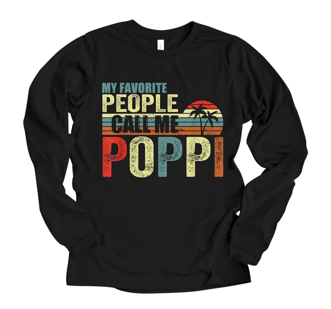 Personalized My Favorite People Call Me Poppi Fathers Day Mother Day Long Sleeve T-Shirt