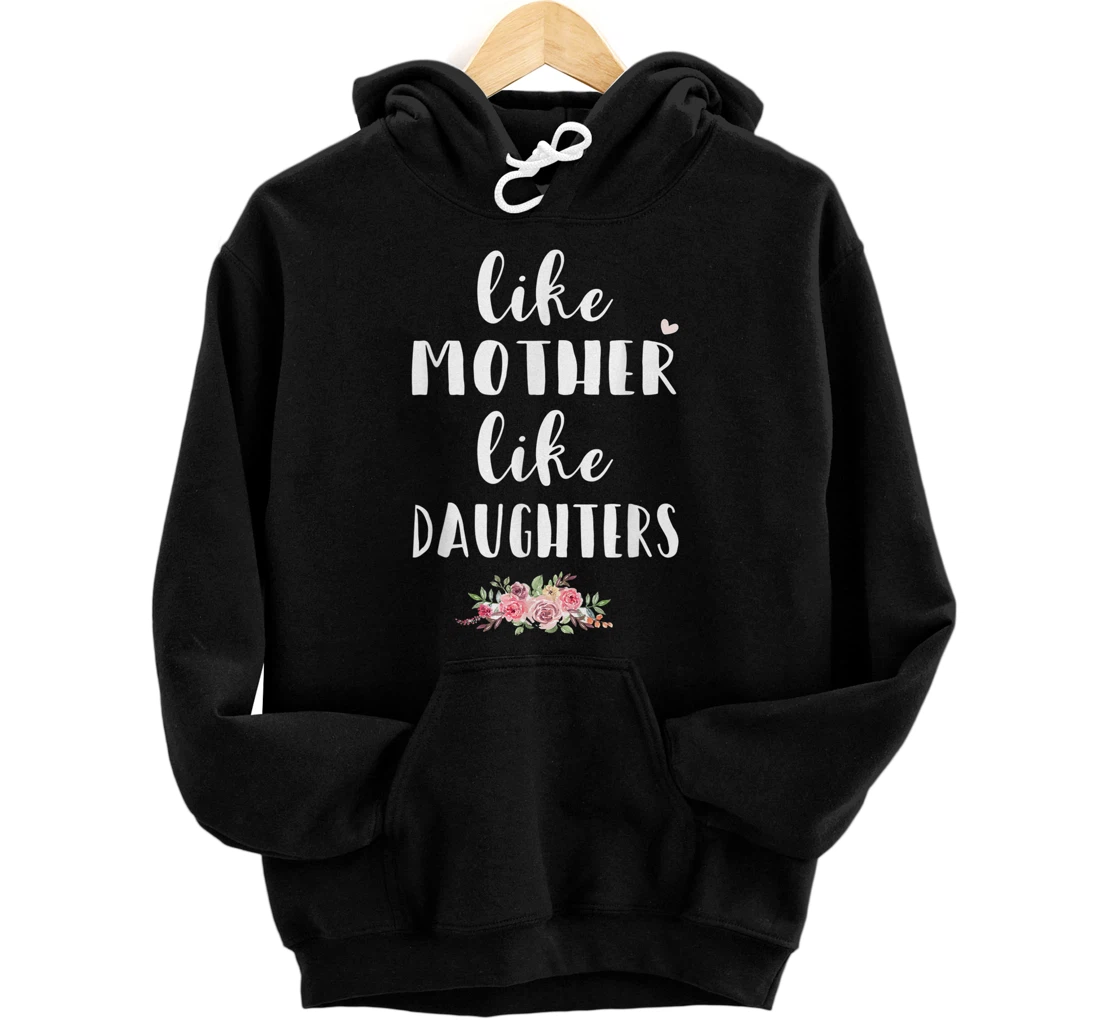 Personalized Mother's Day Gift Like Mother Like Daughters Tee Pullover Hoodie