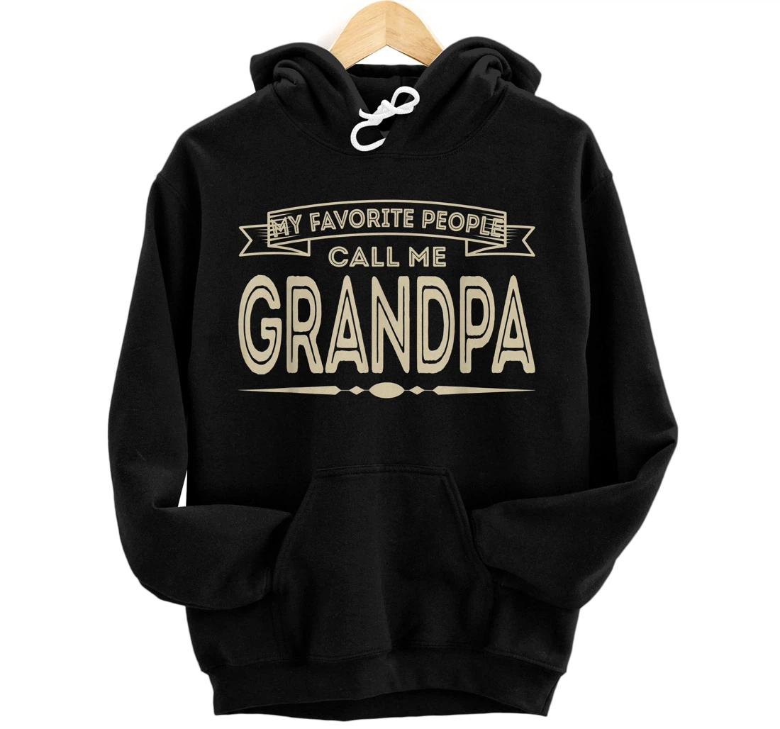 Personalized Mens My Favorite People Call Me Grandpa Funny Dad Papa Grandpa Pullover Hoodie