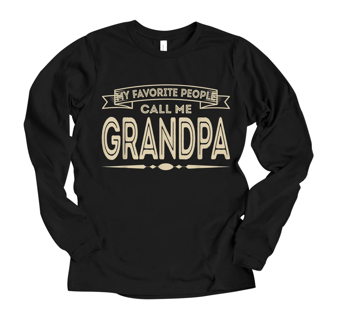 Personalized Mens My Favorite People Call Me Grandpa Funny Dad Papa Grandpa Long Sleeve T-Shirt