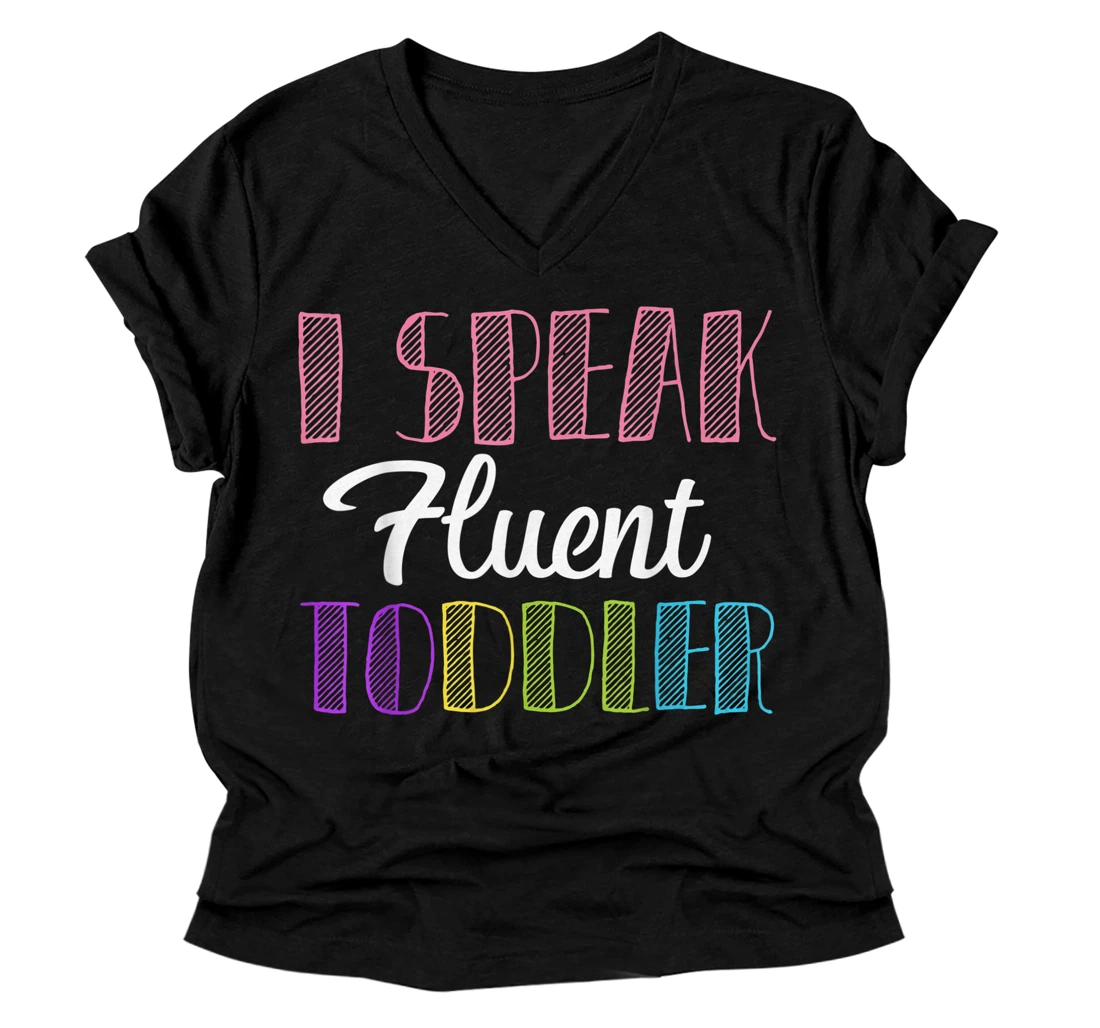 Personalized I Speak Fluent Toddler Mothersday Daycare V-Neck T-Shirt