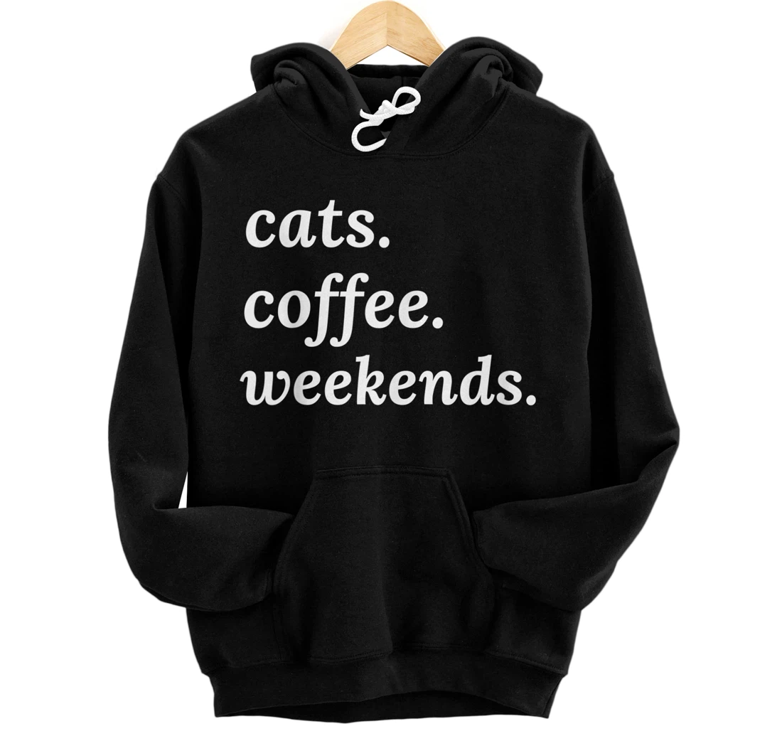 Personalized Coffee Cats Weekends Funny Sarcastic Coffee Cats Weekends Pullover Hoodie