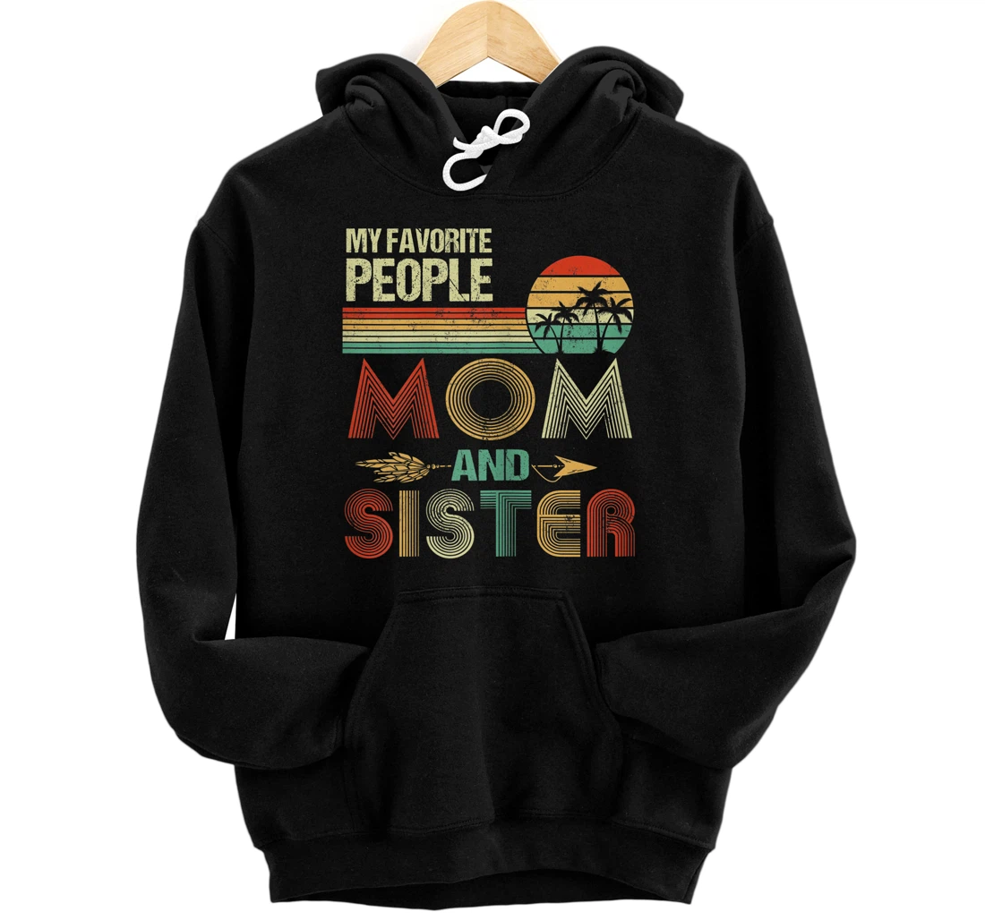 Personalized Womens My Favorite People Call Me Mom And Sister Mother's Day Pullover Hoodie