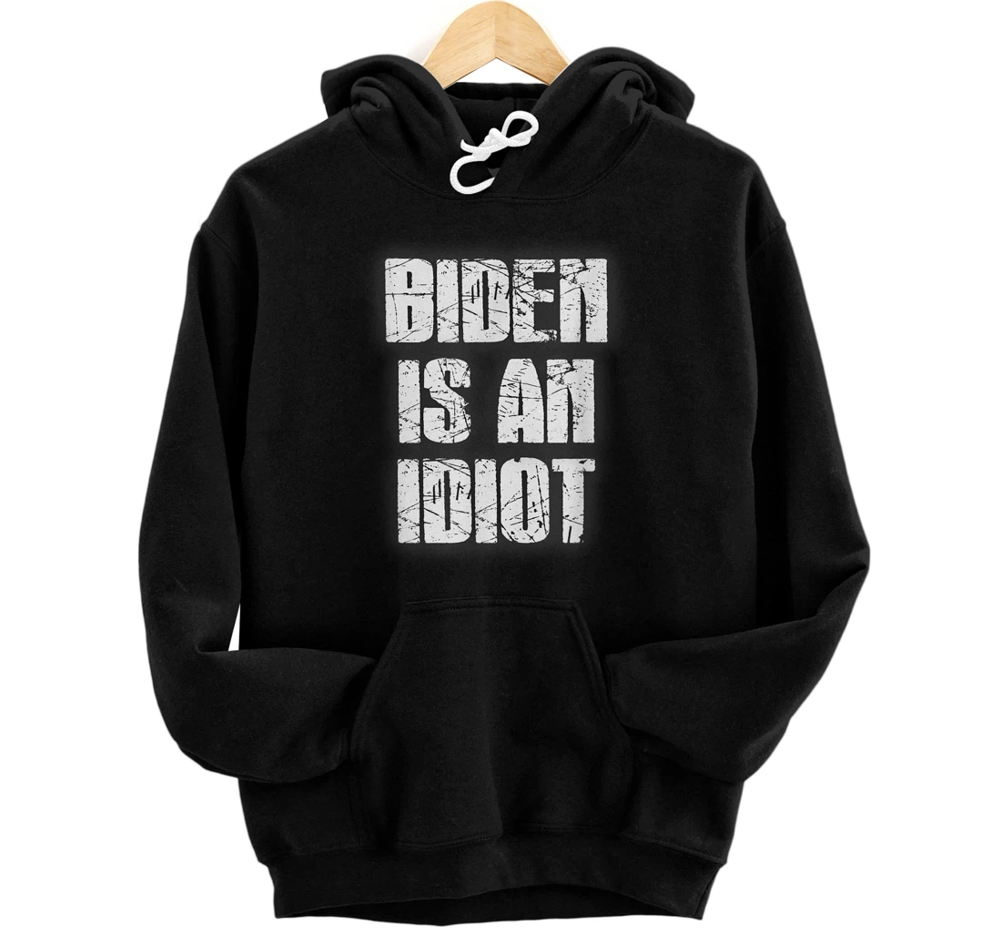 Personalized Bi.den Is An Idiot Funny Anti Bi.den Pullover Hoodie