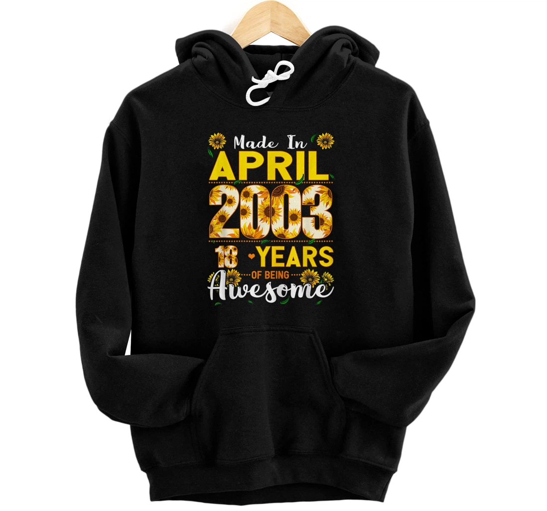 Personalized Made In April 2003 Flowers 18th Bday Outfit 18 Years Old Pullover Hoodie