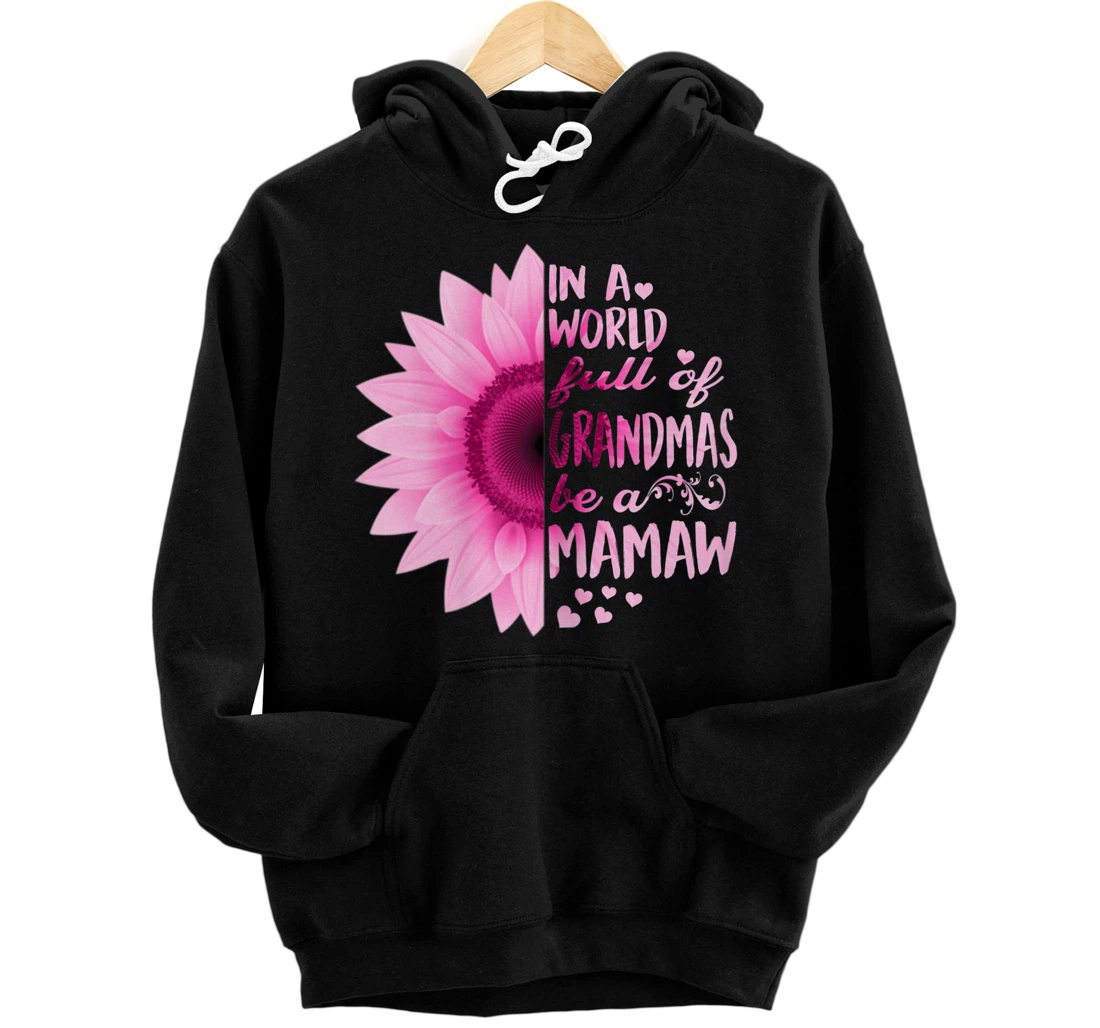 Personalized Womens In A World Full Of Grandmas Be Mamaw Sunflower Pullover Hoodie