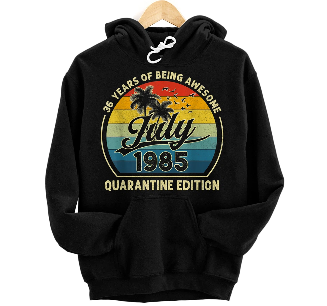 Personalized 36th Birthday July 1985 Quarantine 2021 36 Years Old Party Pullover Hoodie