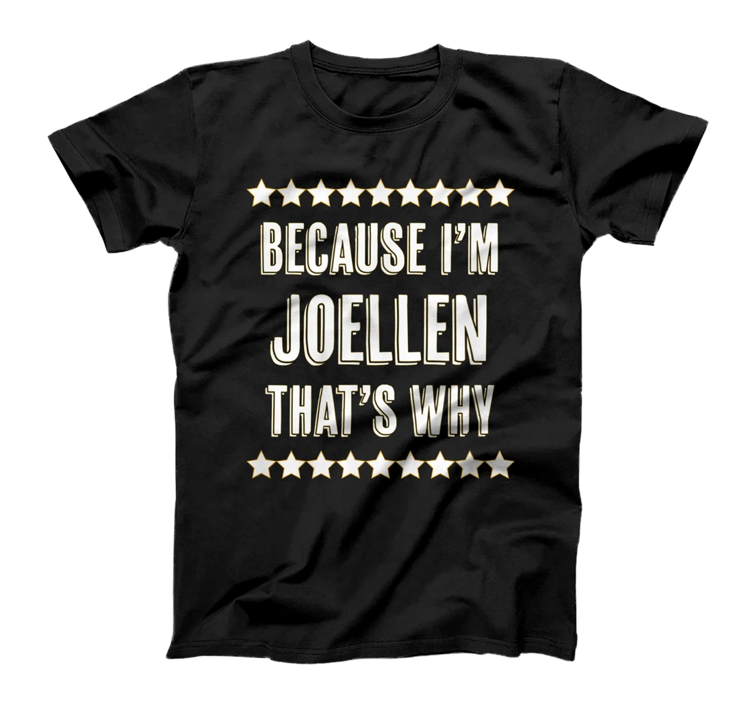Personalized Because I'm - JOELLEN - That's Why | Funny Cute Name Gift - T-Shirt, Kid T-Shirt and Women T-Shirt