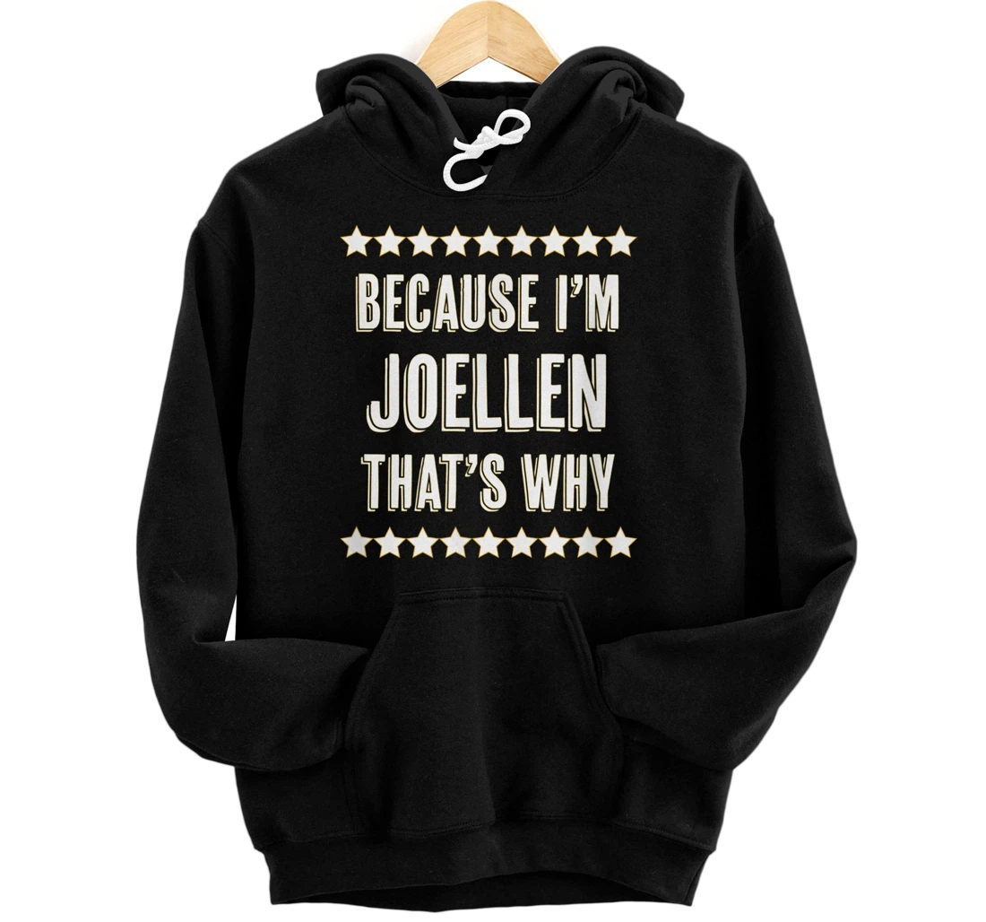 Personalized Because I'm - JOELLEN - That's Why | Funny Cute Name Gift - Pullover Hoodie