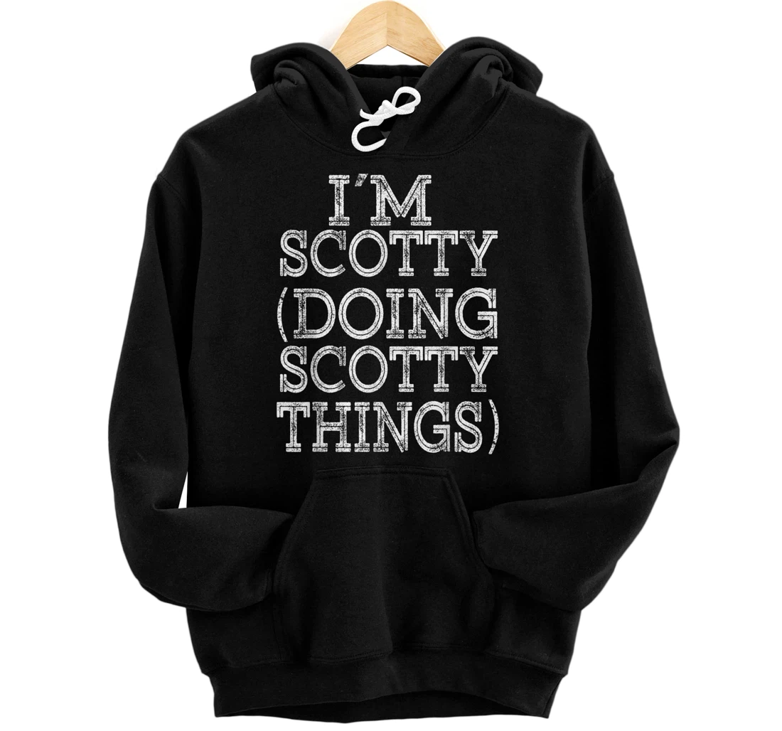 Personalized I'M SCOTTY DOING SCOTTY THINGS Family Reunion First Name Pullover Hoodie
