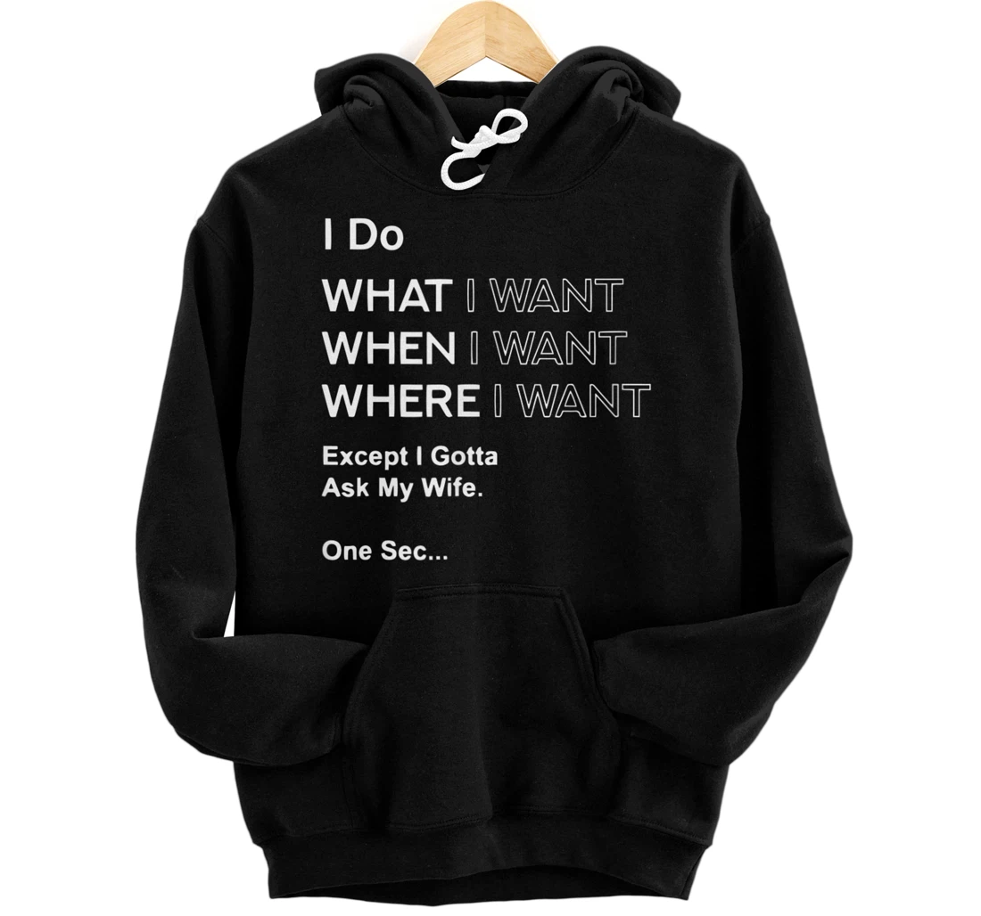 Personalized Mens I Do What I Want When I Want Where I Want For Husband Pullover Hoodie