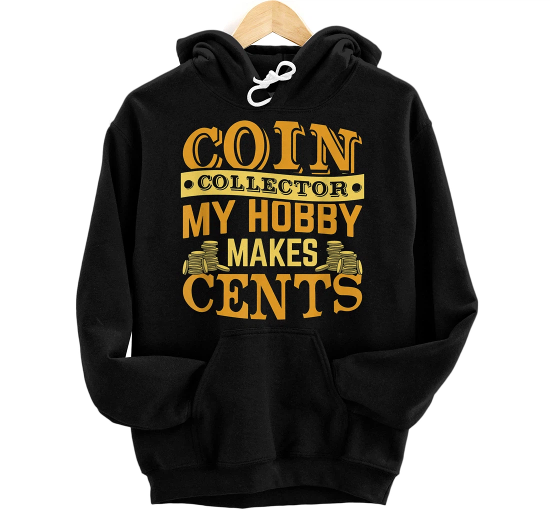 Personalized Coin Collector Collecting Coins - Numismatist Hobby Pullover Hoodie