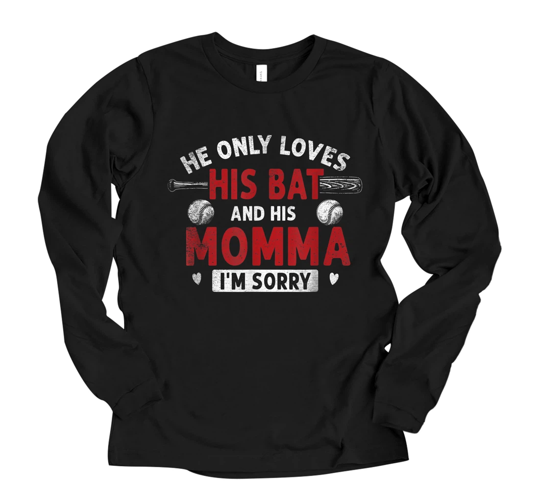Personalized He Only Loves His Bat & His Momma Baseball Shirt For Mom Long Sleeve T-Shirt