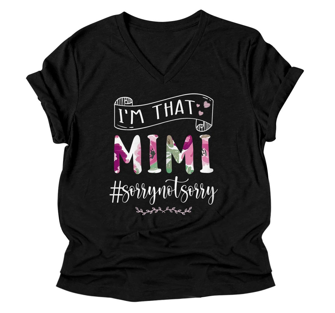 Personalized Womens I'm That Mimi Sorrynotsorry Funny Grandma Mimi Gigi Flower V-Neck T-Shirt