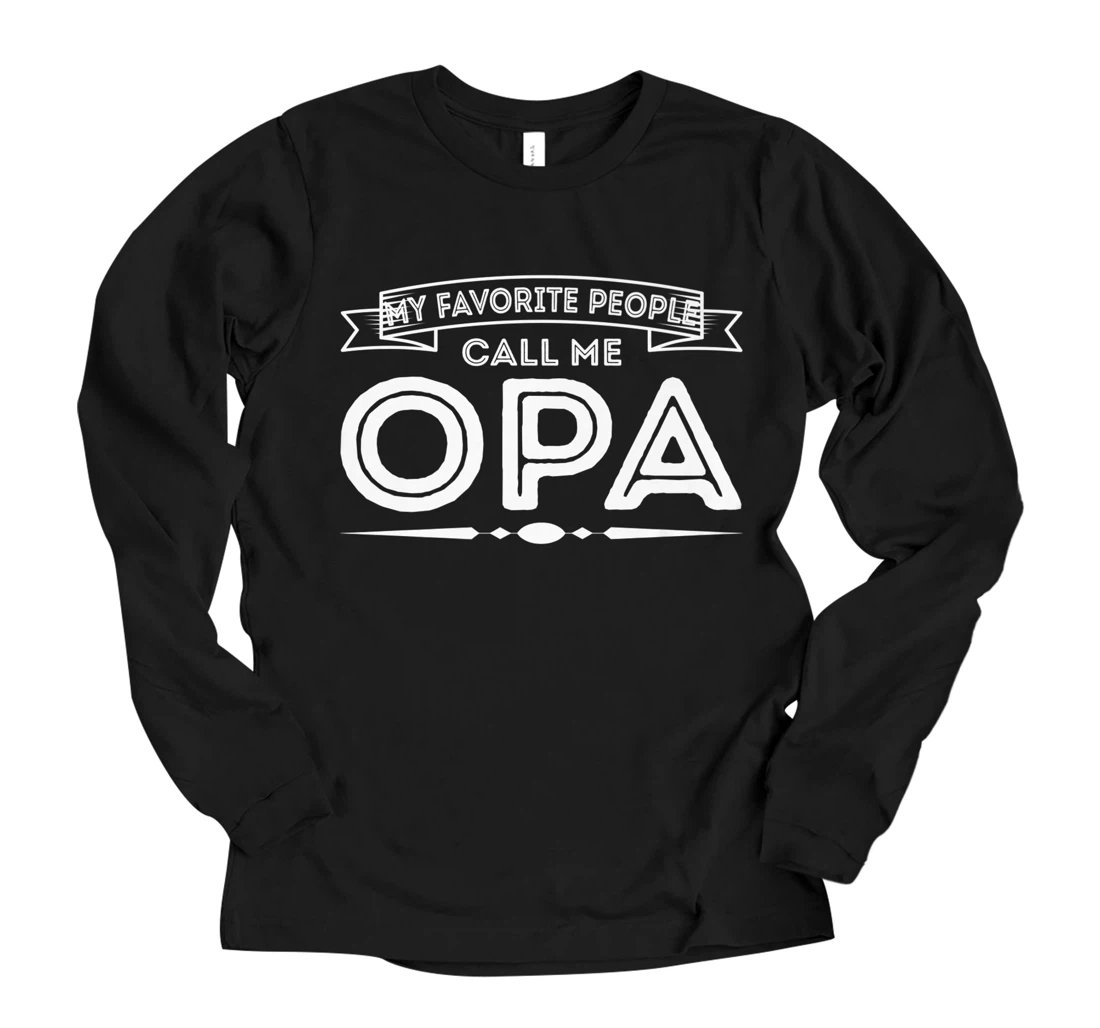 Personalized Mens My Favorite People Call Me Opa Funny Dad Papa Grandpa Premium Long Sleeve T-Shirt