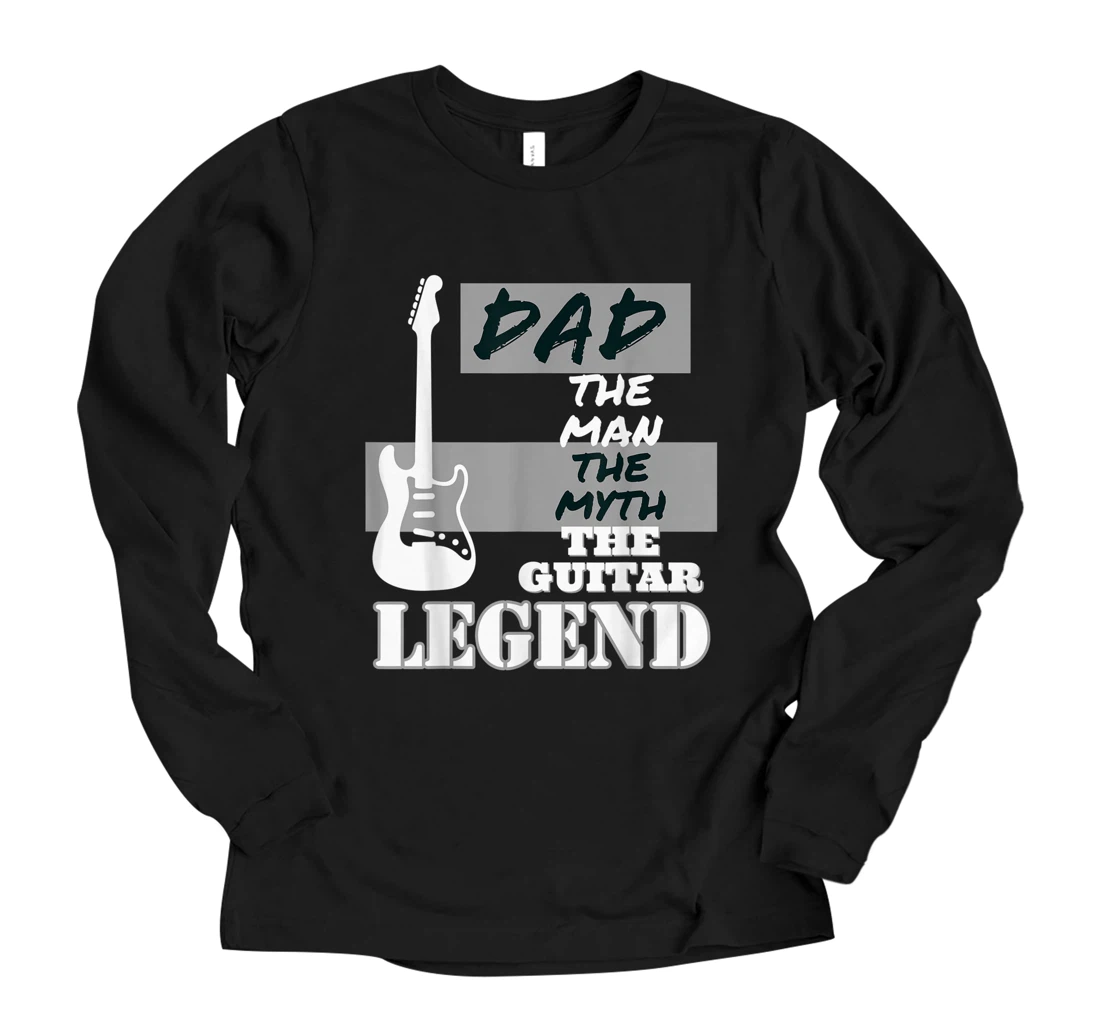 Personalized Dad the Man the Myth the Guitar Legend Fathers Day Best Dad Long Sleeve T-Shirt