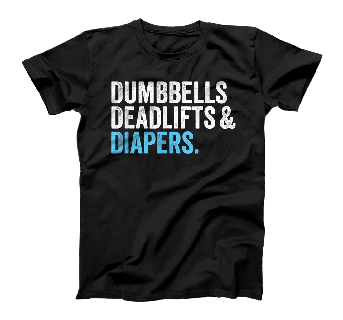 Personalized Dumbbells Deadlifts and Diapers Funny Gym Gift T-Shirt, Women T-Shirt