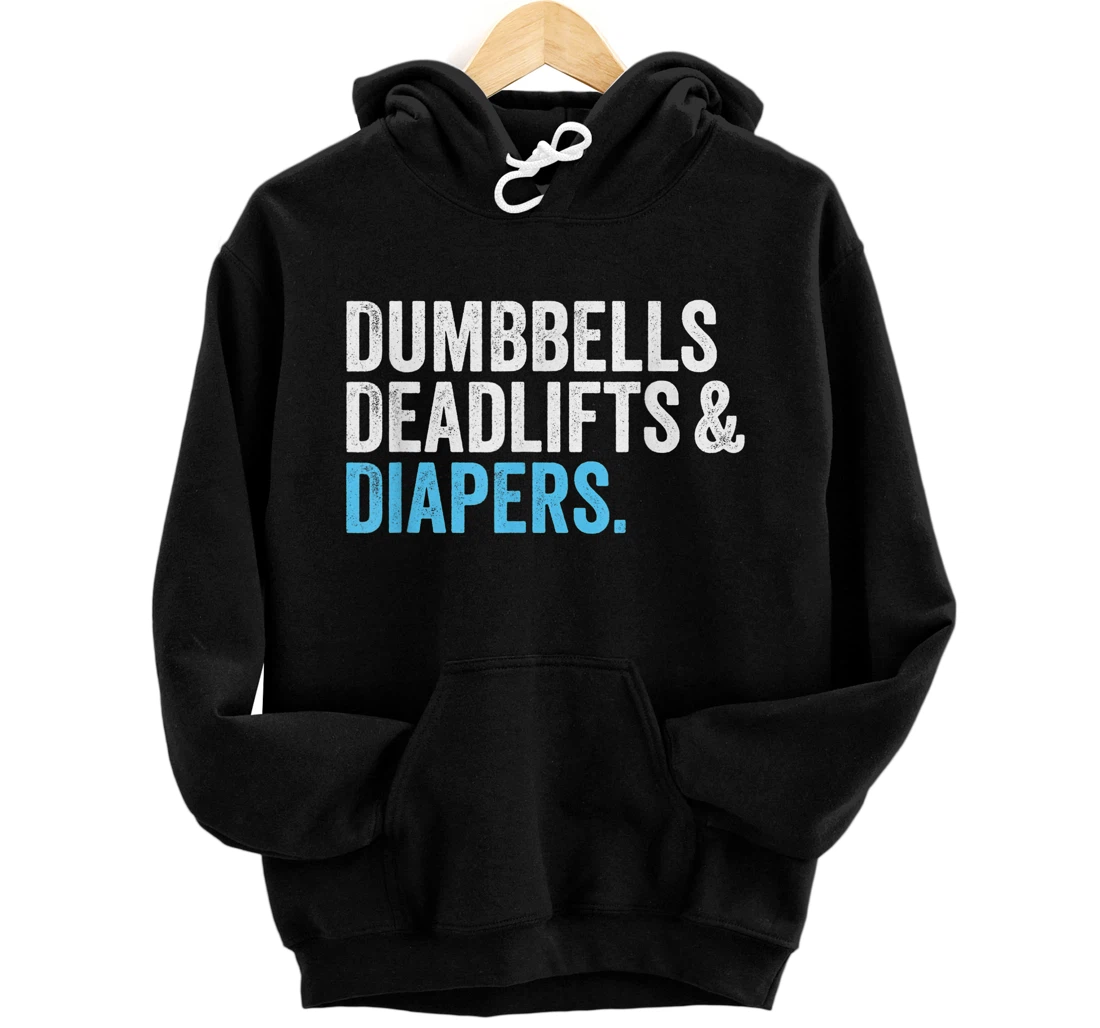 Personalized Dumbbells Deadlifts and Diapers Funny Gym Gift Pullover Hoodie