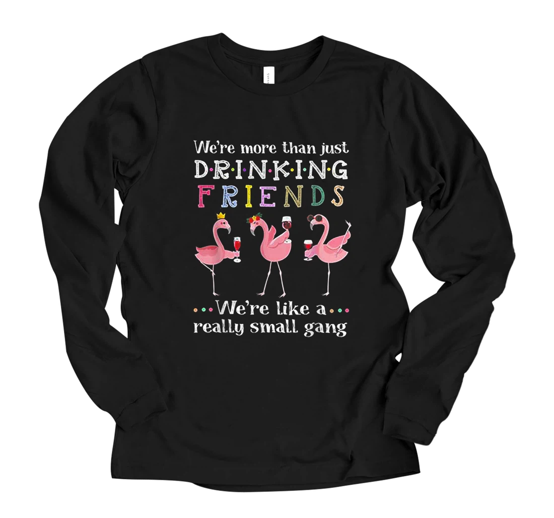 Personalized We're More Than Just Drinking Friends Funny Flamingos Long Sleeve T-Shirt