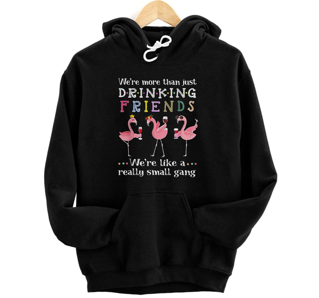 Personalized We're More Than Just Drinking Friends Funny Flamingos Pullover Hoodie
