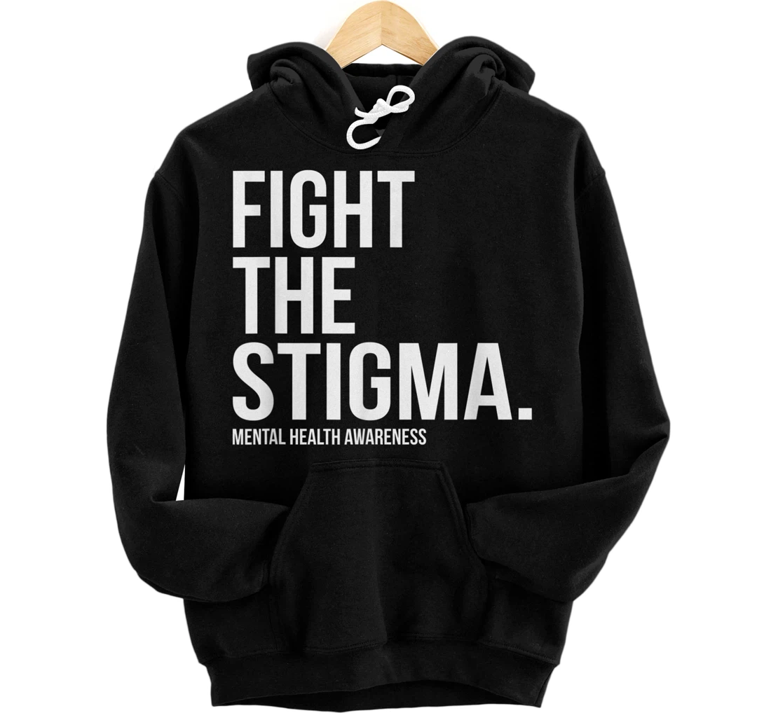 Fight The Stigma Mental Health Awareness Pullover Hoodie