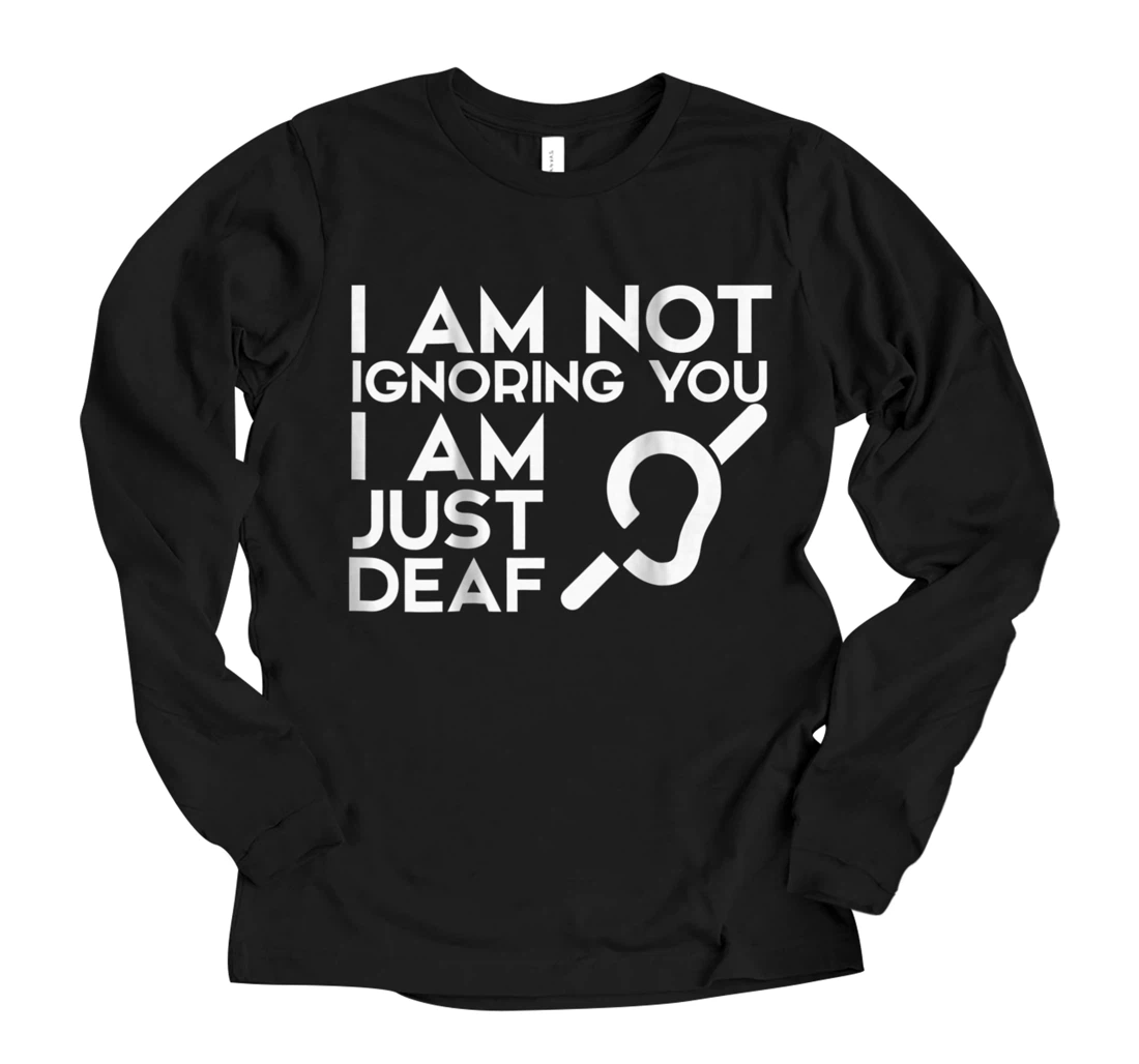 Personalized I am not ignoring you, I am deaf on the back shirt