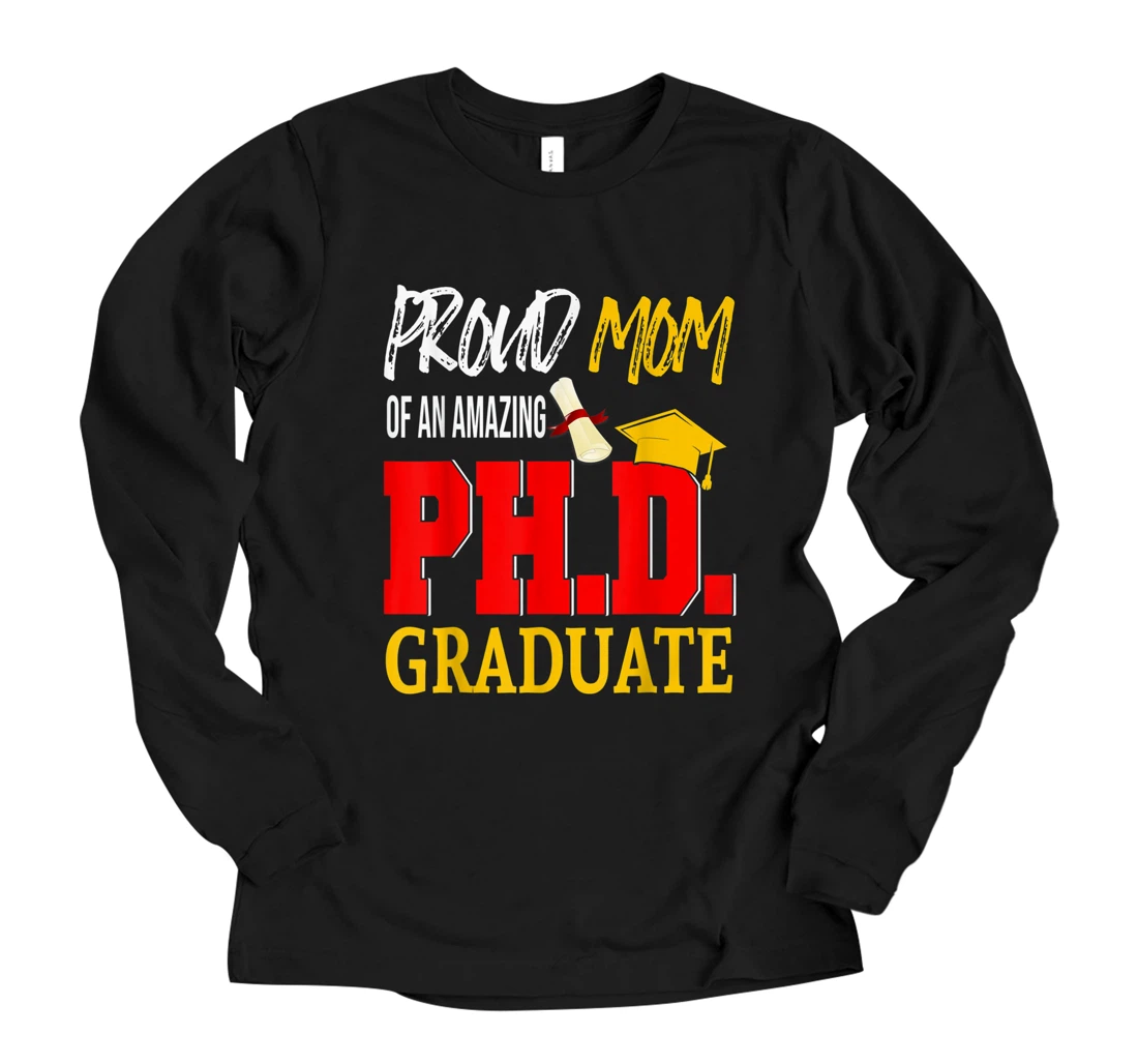 Personalized Proud Mom Of An Amazing PH.D Graduate Happy Mother's Day Long Sleeve T-Shirt