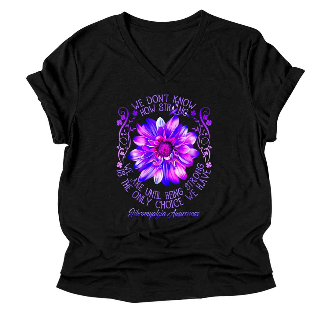 Personalized Fibromyalgia Awareness Flower We Don't Know How Strong We V-Neck T-Shirt