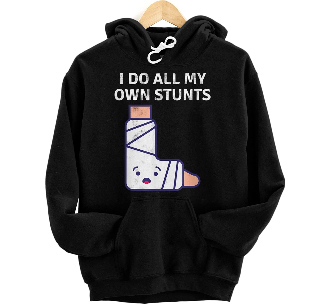 Personalized Funny Recovery Get Well Soon I Do My Own Stunts Broken Feet Pullover Hoodie