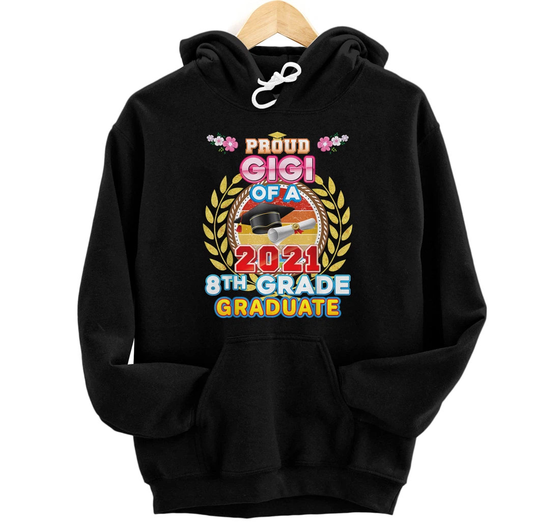 Personalized Proud Gigi Of A 2021 8th Grade Graduate Last Day School Pullover Hoodie