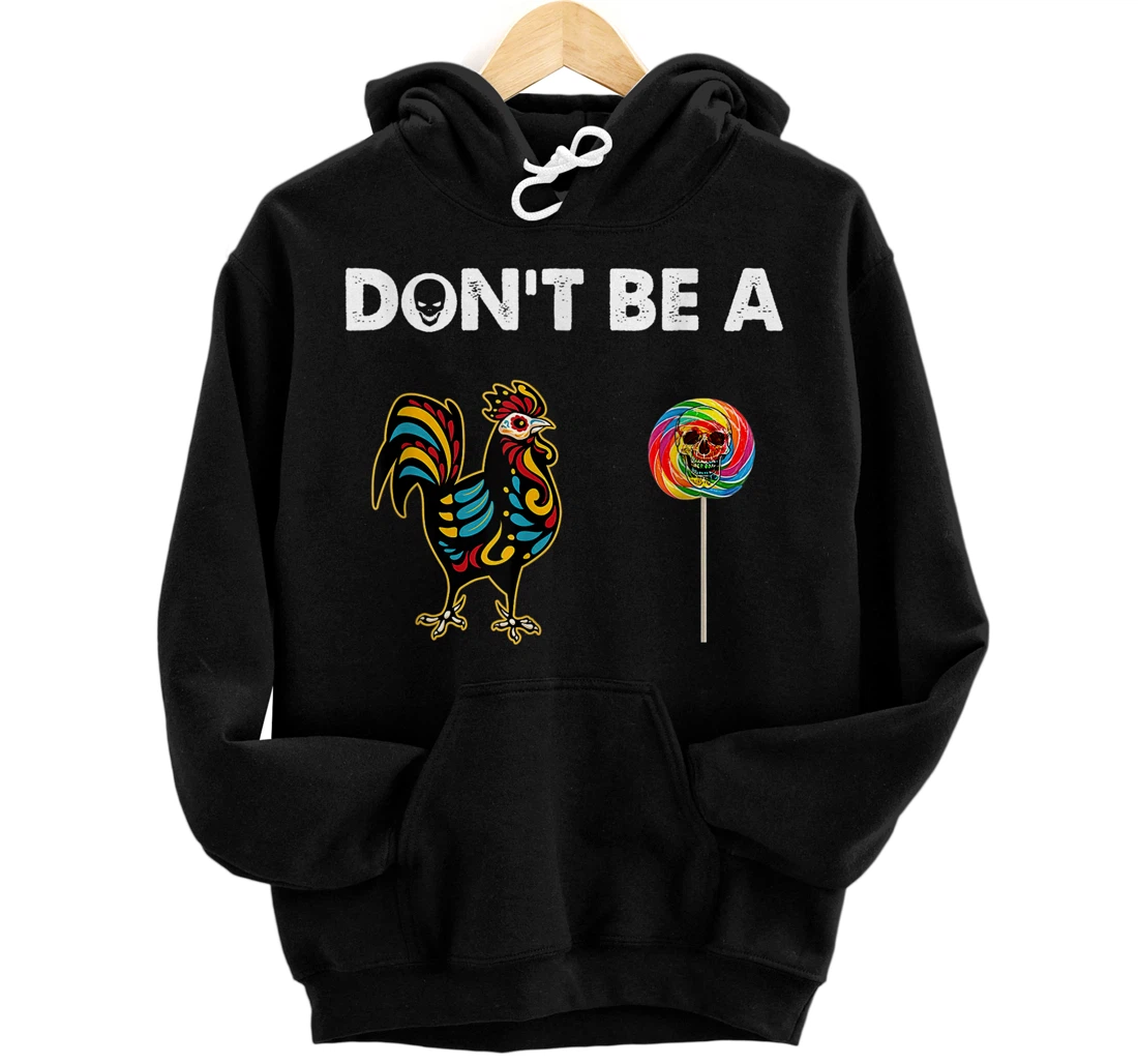 Personalized Don't Be A Chicken Lollipop Sarcastic Humor Pullover Hoodie