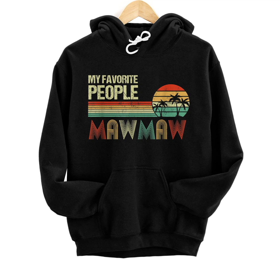 Personalized My Favorite People Call Me Mawmaw Father Mother Gifts Pullover Hoodie
