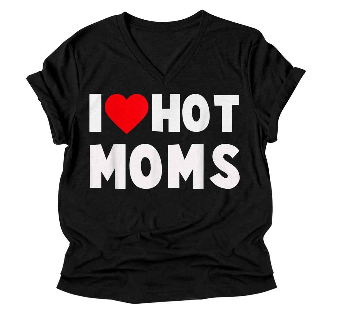 Personalized I Love Hot Moms V-Neck T-Shirt Heart Funny V-Neck T-Shirt