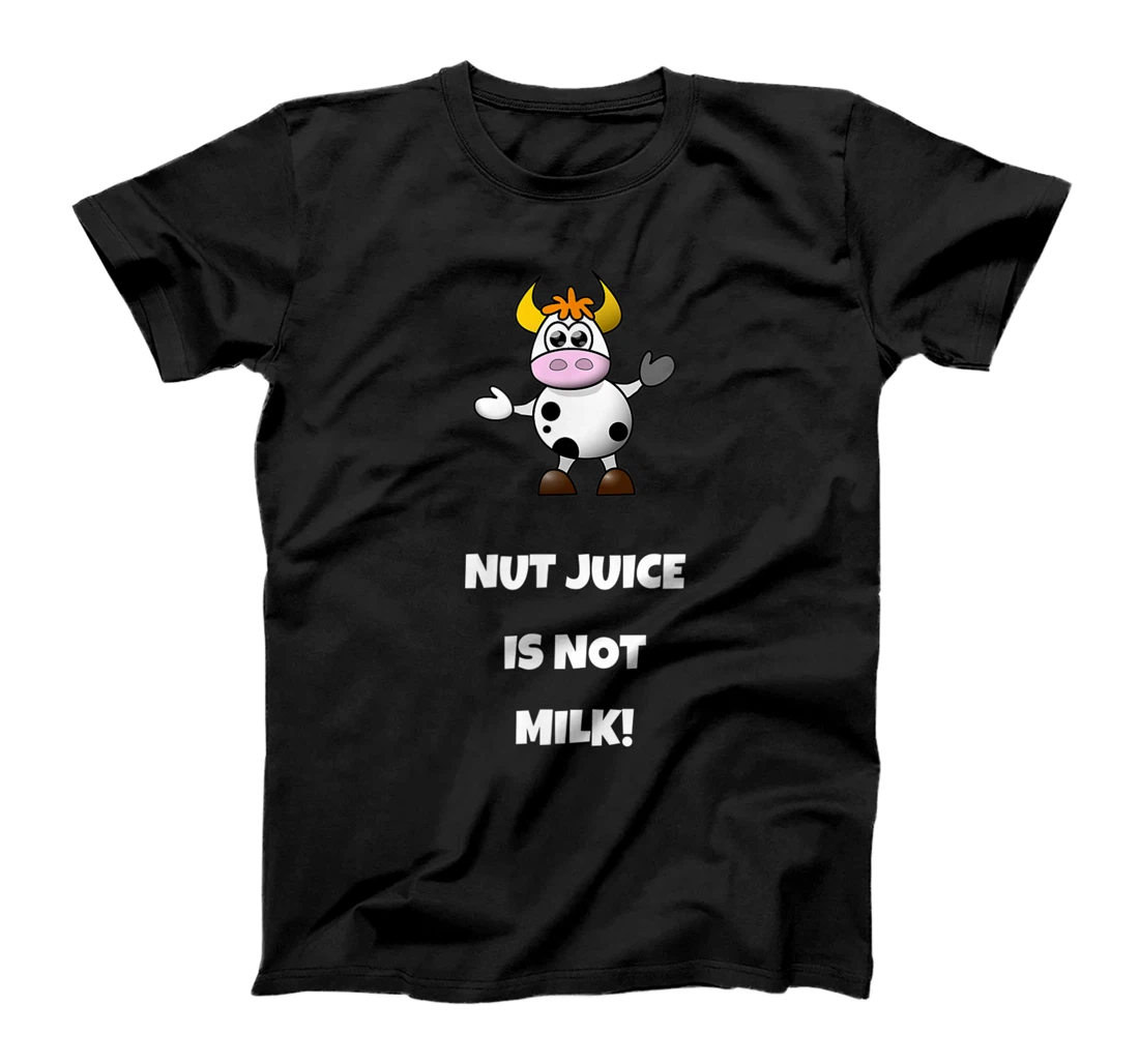 Personalized Funny Cow Nut Juice Is Not Milk T-Shirt, Kid T-Shirt and Women T-Shirt