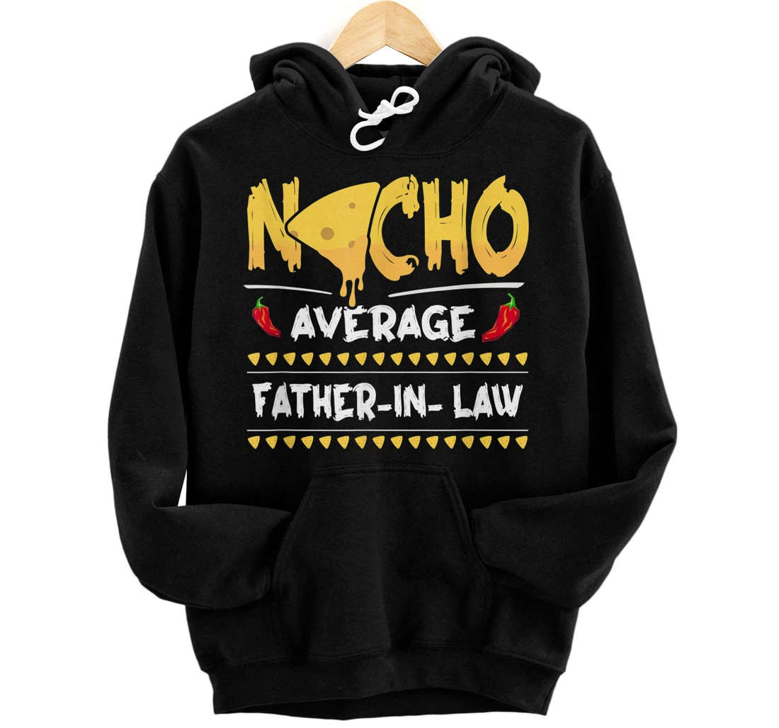 Personalized Nacho Average Father In Law Funny Wedding Dad Fathers Day Pullover Hoodie