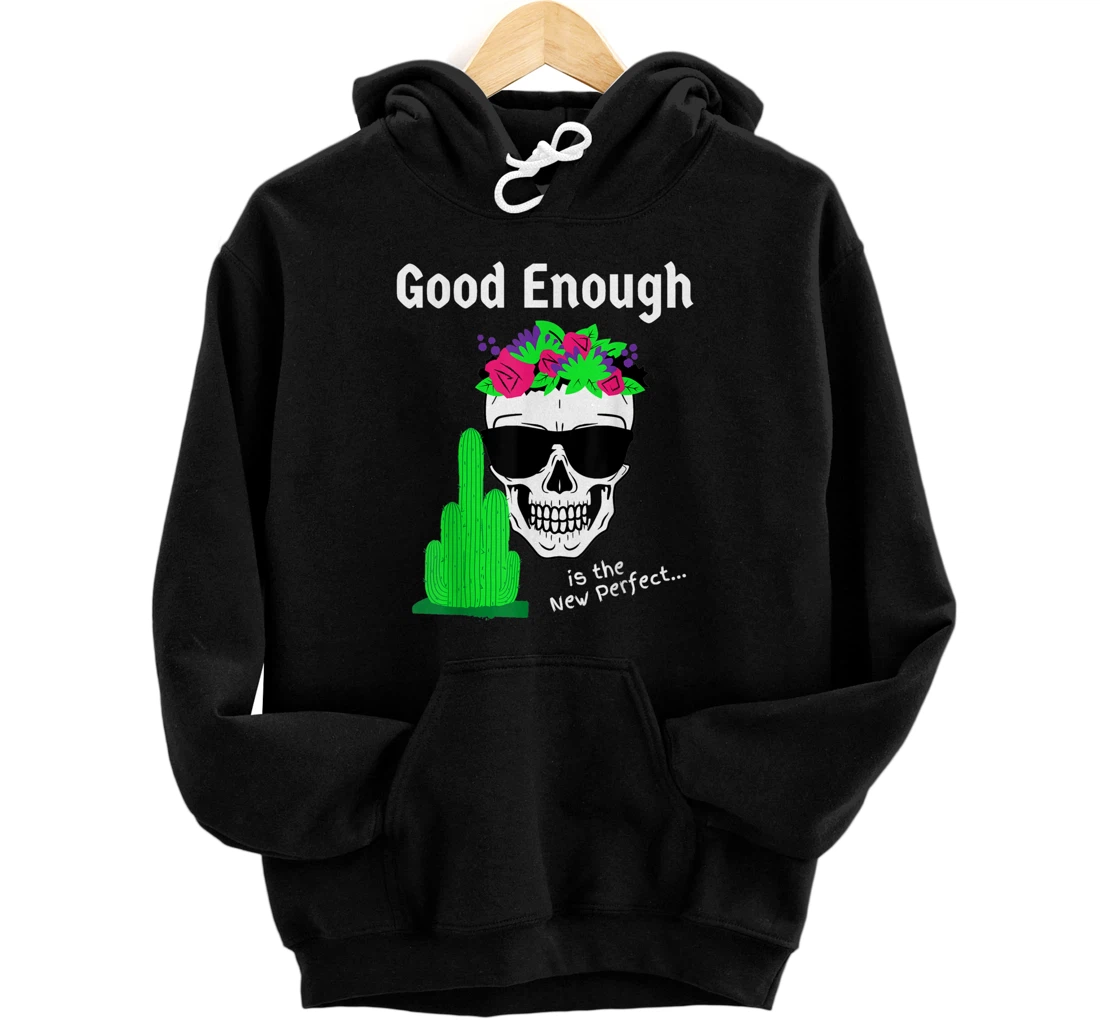 Personalized Good Enough Is The New Perfect - Sarcastic Cactus Graphic Pullover Hoodie