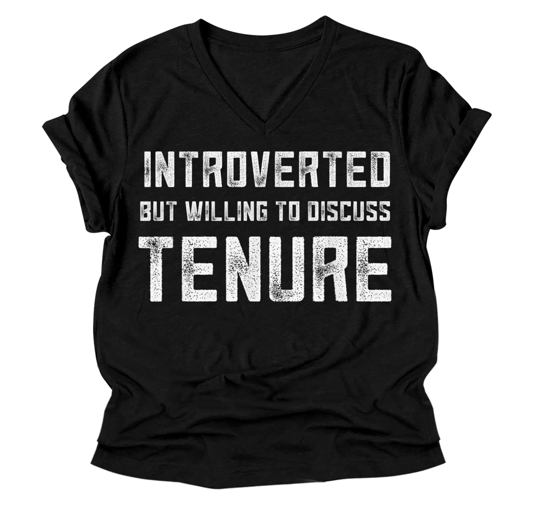 Personalized Tenured Teachers Tenure Introverted But Willing To Discuss V-Neck T-Shirt